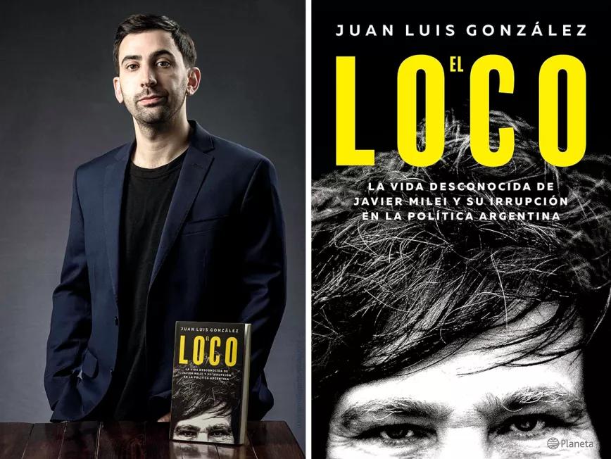 Juan González es periodista y autor del libro El Loco: La vida desconocida de Javier Milei, que ya tiene cuatro ediciones.