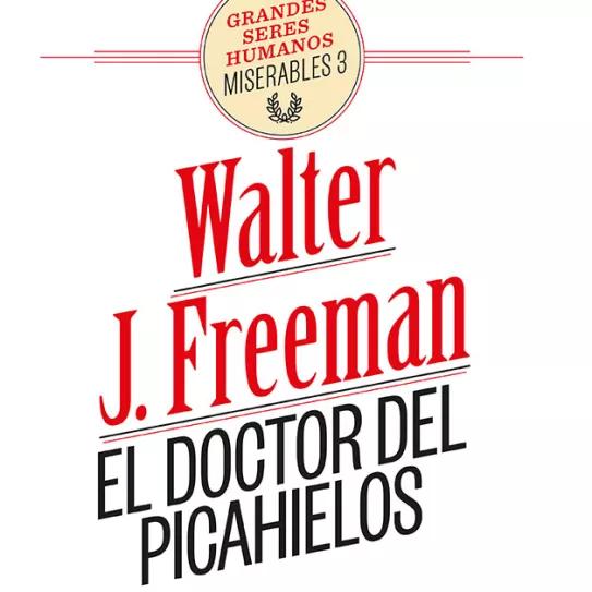 Walter J. Freeman  El doctor del picahielos 