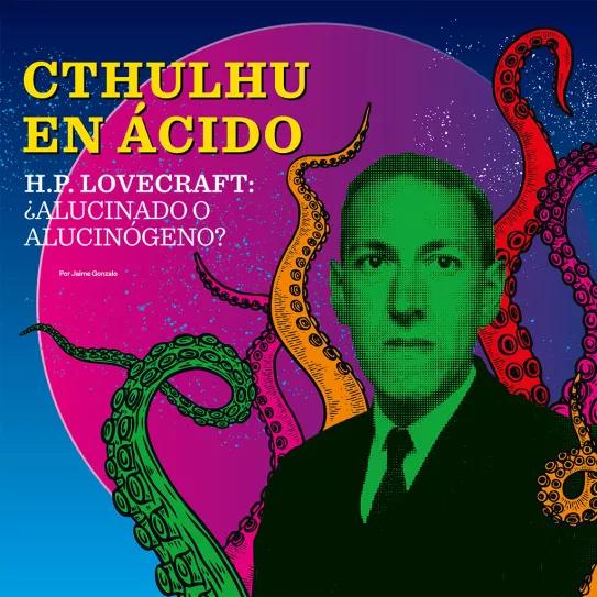 Cthulhu en ácido H.P. Lovecraft. Por Jaime Gonzalo 