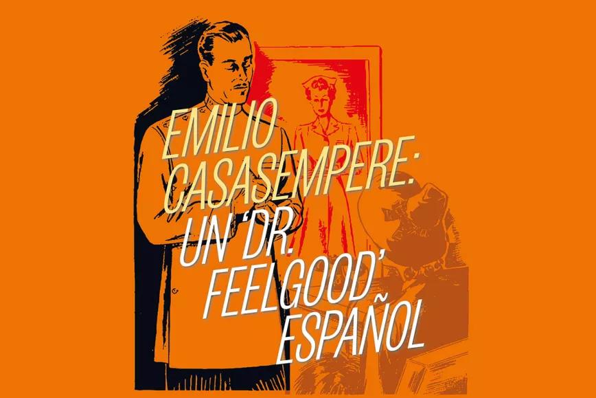 Emilio Casasempere: un ‘Dr. Feelgood’ español