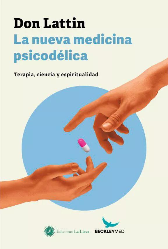 La nueva medicina psicodélica. Terapia, ciencia y espiritualidad (Ediciones La Llave, 2021)