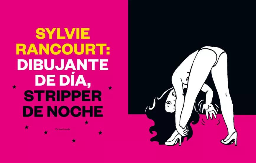 Sylvie Rancourt: dibujante de día, stripper de noche 