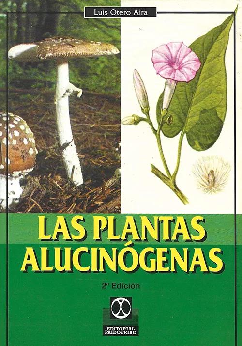 Portada de la segunda edición de Las plantas alucinógenas (Paidotribo, 1997), el primer libro de Luis Otero Aira, un  longseller que vendió más de 6.000 ejemplares antes de agotar sus cuatro ediciones.