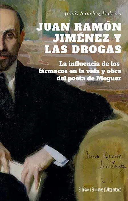  Juan Ramón Jiménez y las drogas (El Desvelo Ediciones, 2025), 160 páginas, PVP: 17,50 €.