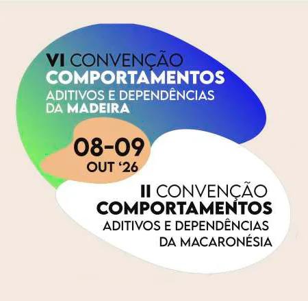 VI Convenção dos Comportamentos Aditivos e Dependências da Madeira