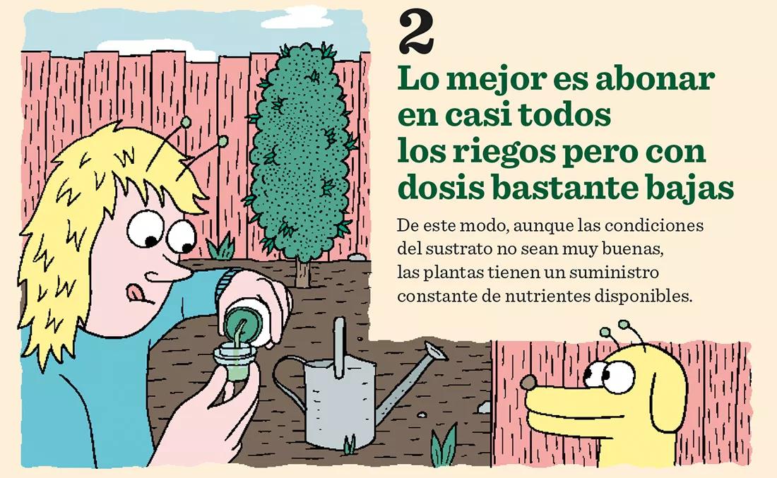 Lo mejor es abonar en casi todos los riegos pero con dosis bastante bajas. De este modo, aunque las condiciones del sustrato no sean muy buenas, las plantas tienen un suministro constante de nutrientes disponibles.