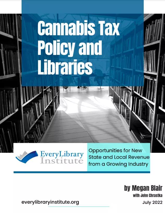 https://www.everylibraryinstitute.org/cannabis_tax_policy_and_libraries_whitepaper