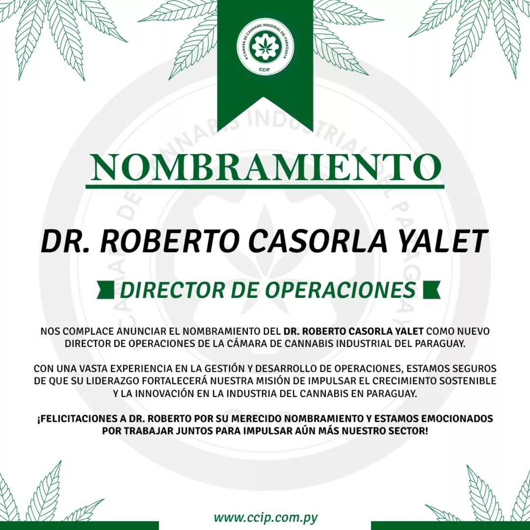 Nombramiento del Dr. Roberto Casorla Yalet como nuevo Director de Operaciones de la Cámara de Cannabis Industrial del Paraguay. 